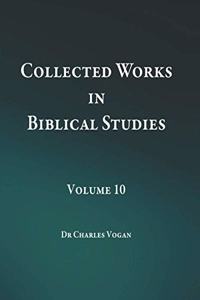 Collected Works in Biblical Studies - Volume 10
