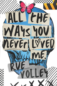 All The Ways You Never Loved Me