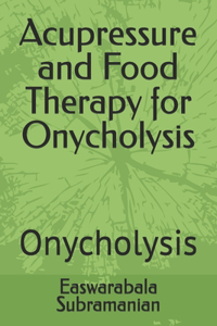 Acupressure and Food Therapy for Onycholysis