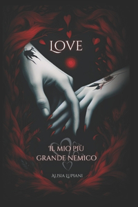 Love, il mio più grande nemico