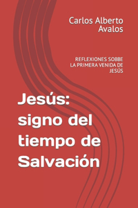 Jesús: signo del tiempo de Salvación: REFLEXIONES SOBBE LA PRIMERA VENIDA DE JESÚS