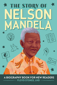 The Story of Nelson Mandela: A Biography Book for New Readers