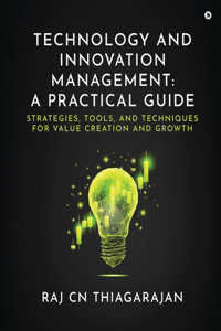 Technology and Innovation Management: A Practical Guide