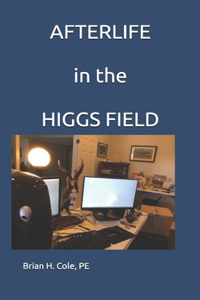 AFTERLIFE in the HIGGS FIELD