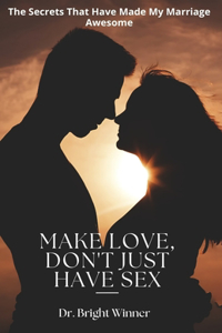 Make Love, Don't Just Have Sex