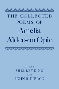 The Collected Poems of Amelia Alderson Opie