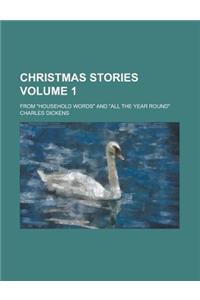 Christmas Stories; From Household Words and All the Year Round Volume 1