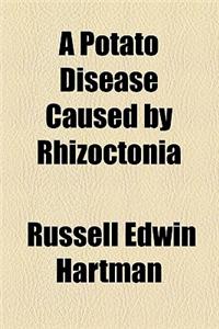 A Potato Disease Caused by Rhizoctonia