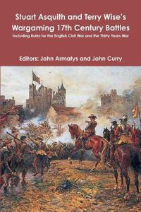Stuart Asquith and Terry Wise's Wargaming 17th Century Battles