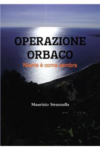 Operazione Orbaco - Niente è come sembra