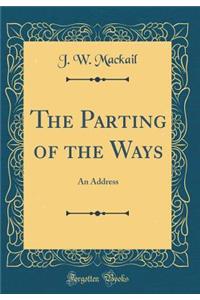 The Parting of the Ways: An Address (Classic Reprint)