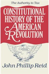 Constitutional History of the American Revolution, Volume II: The Authority to Tax