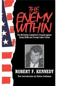 Enemy W/In PB: The McClellan Committee's Crusade Against Jimmy Hoffa and Corrupt Labor Unions