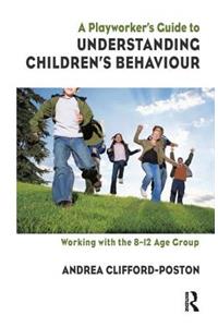A Playworker's Guide to Understanding Children's Behaviour