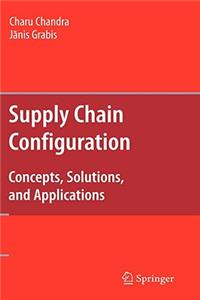 Supply Chain Configuration: Concepts, Solutions, and Applications