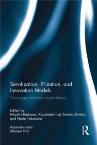 Servitization, It-Ization and Innovation Models: Two-Stage Industrial Cluster Theory