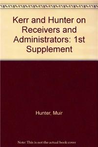 Kerr and Hunter on Receivers and Administrators: 1st Supplement