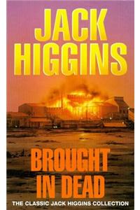 Brought in the Dead (Classic Jack Higgins Collection)