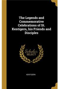 Legends and Commemorative Celebrations of St. Kentigern, his Friends and Disciples