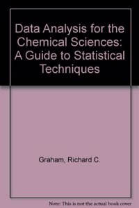 Data Analysis For The Chemical Sciences: A Guide To Statistical Techniques