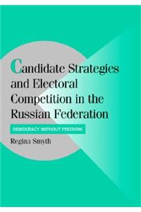 Candidate Strategies and Electoral Competition in the Russian Federation
