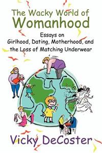 Wacky World of Womanhood