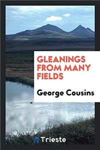 Gleanings from Many Fields