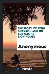 The Story of John Smeaton and the Eddystone Lighthouse