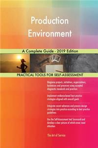 Production Environment A Complete Guide - 2019 Edition
