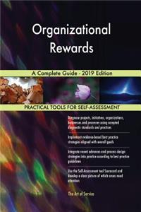 Organizational Rewards A Complete Guide - 2019 Edition