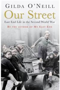 Our Street: East End Life In The Second World War
