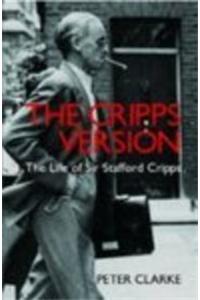 The Cripps Version: The Life Of Sir Stafford Cripps