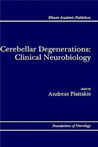 Cerebellar Degenerations: Clinical Neurobiology