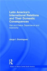 Latin America's International Relations and Their Domestic Consequences
