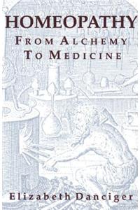 Homeopathy: From Alchemy to Medicine