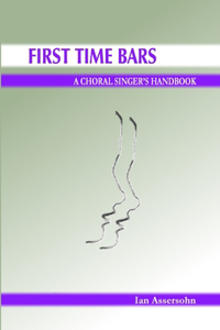 First Time Bars - A Choral Singer's Handbook