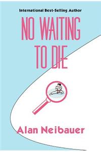 No Waiting To Die