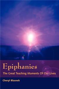 Epiphanies: The Great Teaching Moments of Our Lives