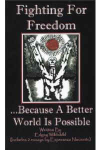 Fighting for Freedom...Because a Better World Is Possible