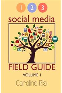 1 2 3 Social Media Field Guide Volume 1