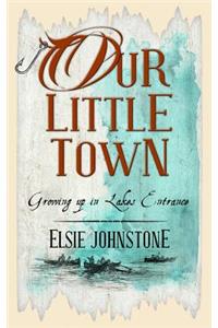 Our Little Town: Growing up in Lakes Entrance