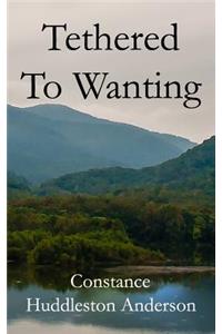 Tethered to Wanting