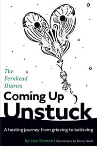 Coming Up Unstuck: The Fernhead Diaries