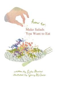 How to Make Salads You Want to Eat