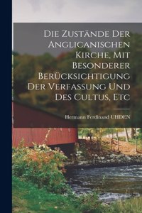 Die Zustände Der Anglicanischen Kirche, Mit Besonderer Berücksichtigung Der Verfassung Und Des Cultus, Etc