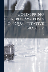 Cold Spring Harbor Symposia on Quantitative Biology; 9