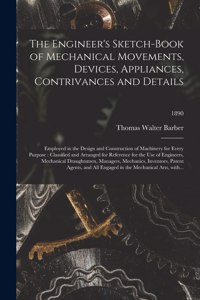Engineer's Sketch-book of Mechanical Movements, Devices, Appliances, Contrivances and Details