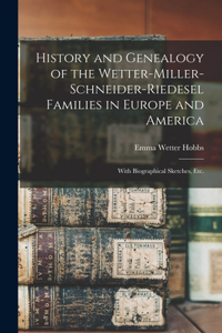 History and Genealogy of the Wetter-Miller-Schneider-Riedesel Families in Europe and America