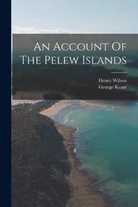 Account Of The Pelew Islands