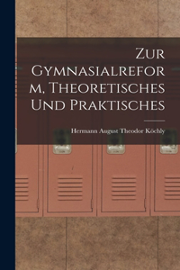 Zur Gymnasialreform, Theoretisches und Praktisches